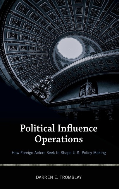 Political Influence Operations: How Foreign Actors Seek to Shape U.S. Policy Making