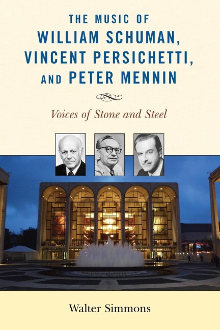 Music of William Schuman, Vincent Persichetti, and Peter Mennin: Voices of Stone and Steel
