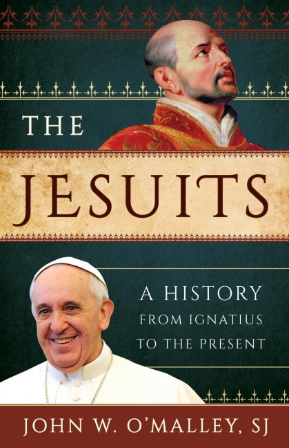 Jesuits: A History from Ignatius to the Present
