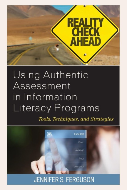 Using Authentic Assessment in Information Literacy Programs: Tools, Techniques, and Strategies