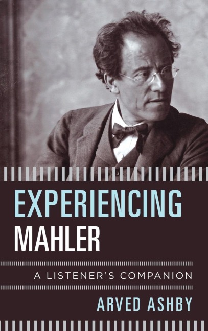 Experiencing Mahler: A Listeners Companion