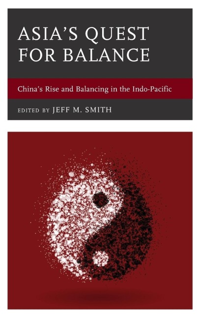 Asias Quest for Balance: Chinas Rise and Balancing in the Indo-Pacific