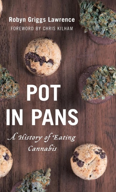 Pot in Pans: A History of Eating Cannabis