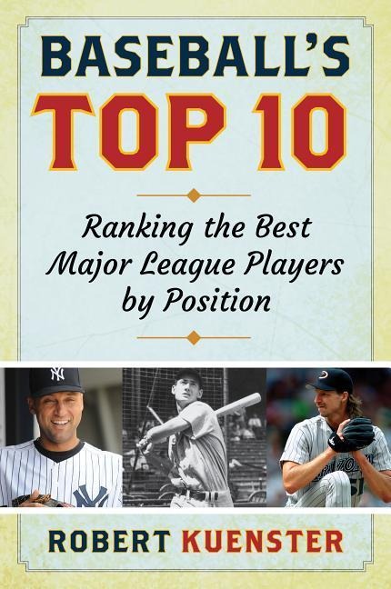Baseballs Top 10: Ranking the Best Major League Players by Position