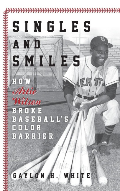 Singles and Smiles: How Artie Wilson Broke Baseballs Color Barrier
