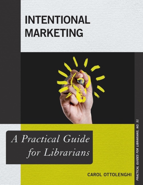 Intentional Marketing: A Practical Guide for Librarians