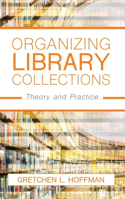 Organizing Library Collections: Theory and Practice