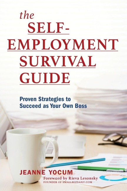 Self-Employment Survival Guide: Proven Strategies to Succeed as Your Own Boss
