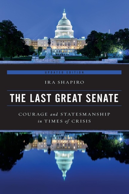 Last Great Senate: Courage and Statesmanship in Times of Crisis