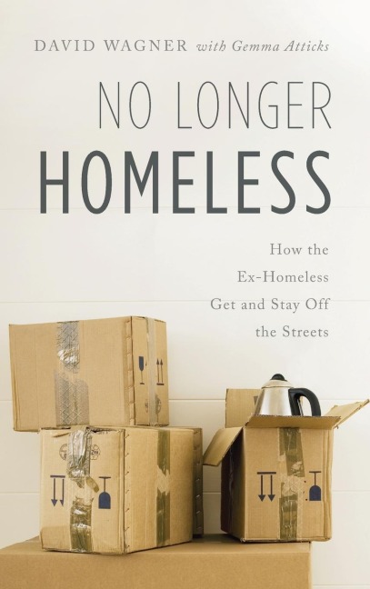 No Longer Homeless: How the Ex-Homeless Get and Stay Off the Streets