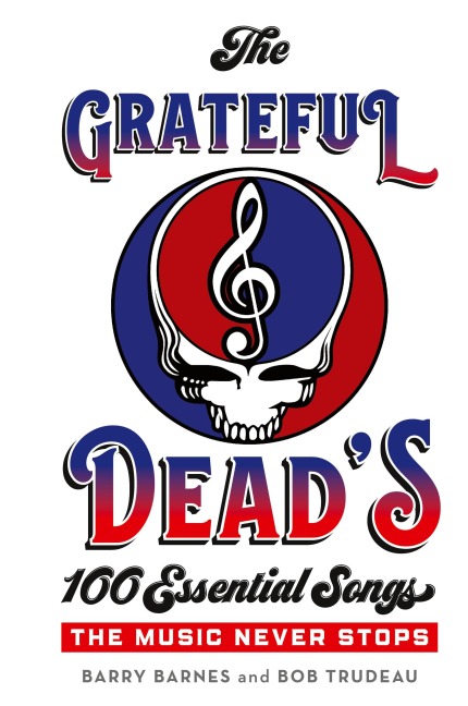 Grateful Deads 100 Essential Songs: The Music Never Stops