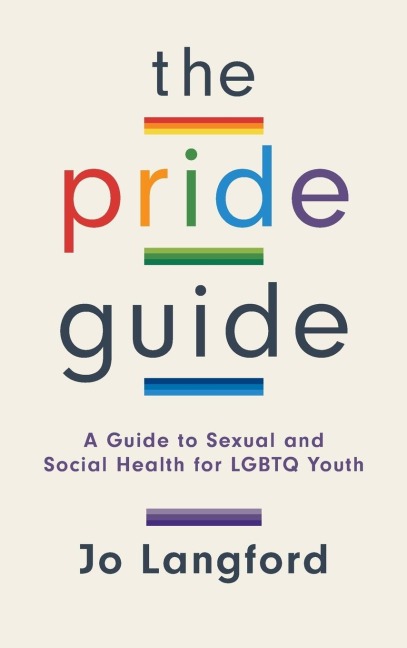 Pride Guide: A Guide to Sexual and Social Health for LGBTQ Youth