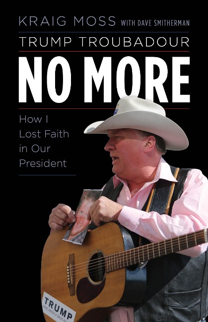 Trump Troubadour No More: How I Lost Faith in Our President