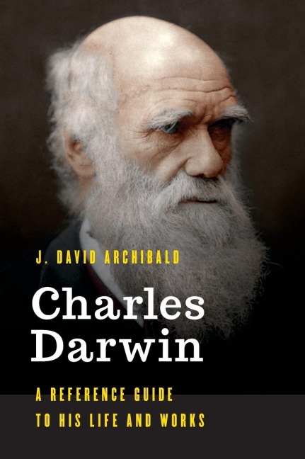 Charles Darwin: A Reference Guide to His Life and Works