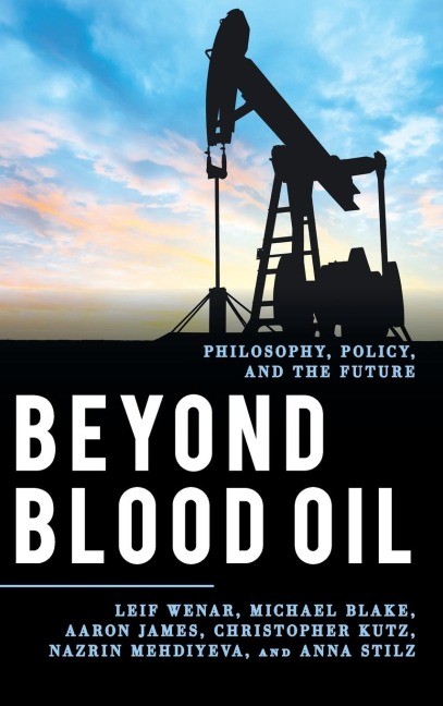 Beyond Blood Oil: Philosophy, Policy, and the Future