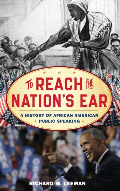 To Reach the Nations Ear: A History of African American Public Speaking