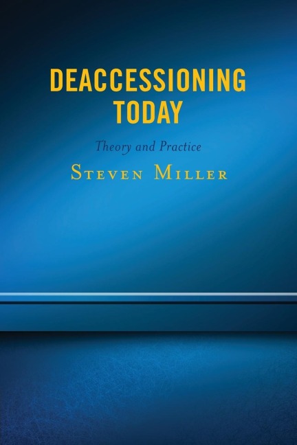 Deaccessioning Today: Theory and Practice