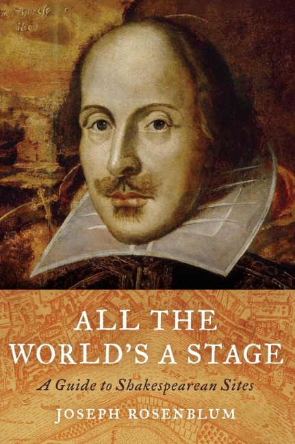 All the Worlds a Stage: A Guide to Shakespearean Sites
