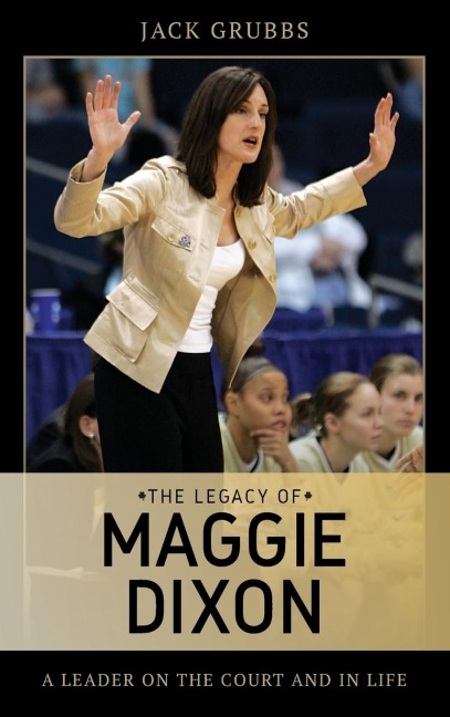 Legacy of Maggie Dixon: A Leader on the Court and in Life