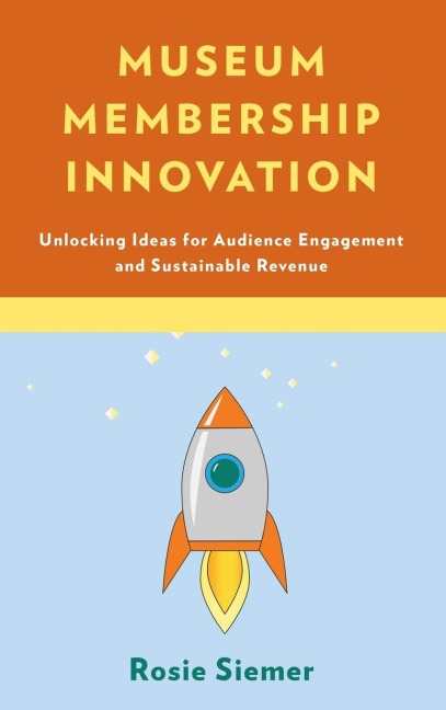 Museum Membership Innovation: Unlocking Ideas for Audience Engagement and Sustainable Revenue