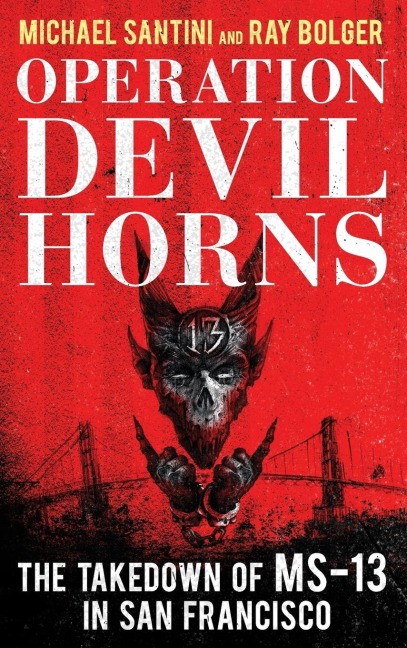 Operation Devil Horns: The Takedown of MS-13 in San Francisco