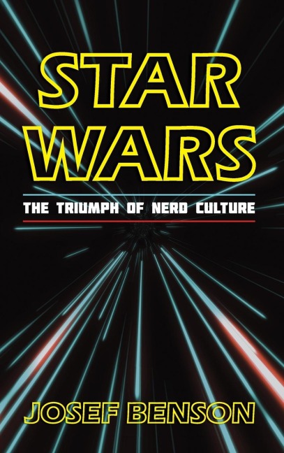 Star Wars: The Triumph of Nerd Culture