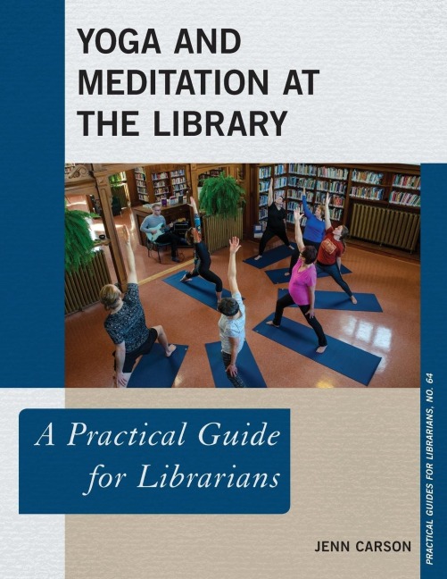 Yoga and Meditation at the Library: A Practical Guide for Librarians