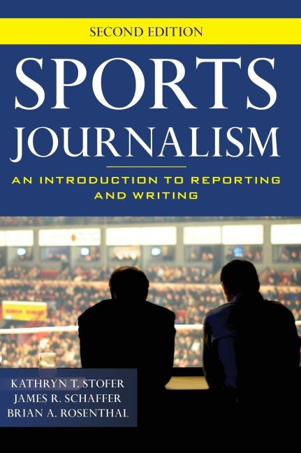 Sports Journalism: An Introduction to Reporting and Writing