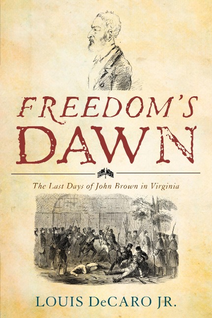 Freedoms Dawn: The Last Days of John Brown in Virginia