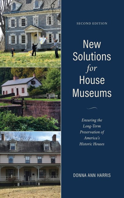 New Solutions for House Museums: Ensuring the Long-Term Preservation of Americas Historic Houses