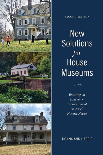 New Solutions for House Museums: Ensuring the Long-Term Preservation of America's Historic Houses