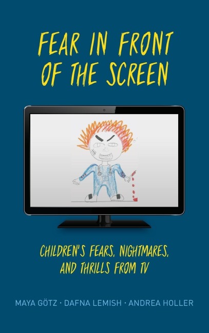 Fear in Front of the Screen: Childrens Fears, Nightmares, and Thrills from TV