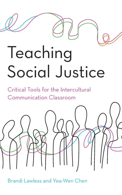 Teaching Social Justice: Critical Tools for the Intercultural Communication Classroom