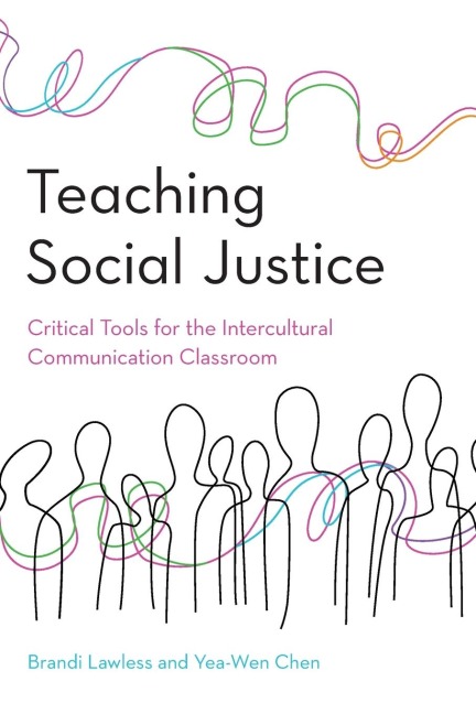 Teaching Social Justice: Critical Tools for the Intercultural Communication Classroom