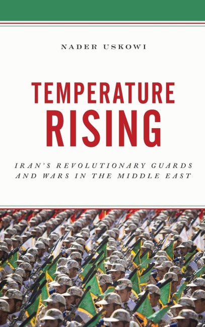 Temperature Rising: Irans Revolutionary Guards and Wars in the Middle East