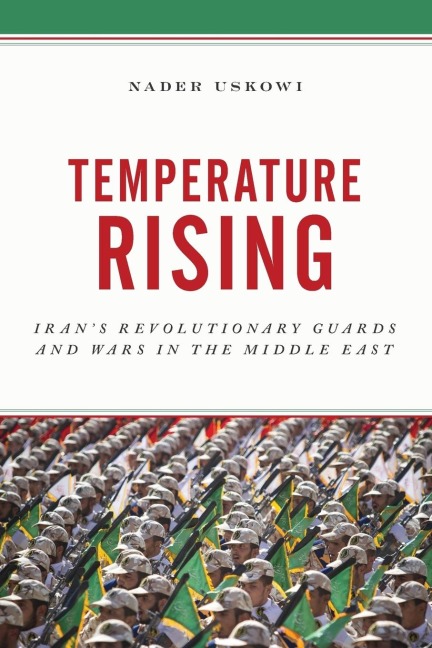 Temperature Rising: Irans Revolutionary Guards and Wars in the Middle East