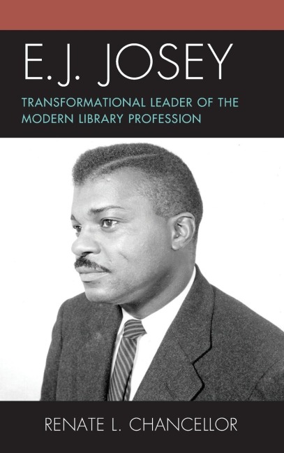E. J. Josey: Transformational Leader of the Modern Library Profession