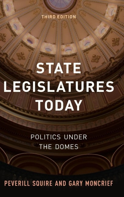 State Legislatures Today: Politics under the Domes