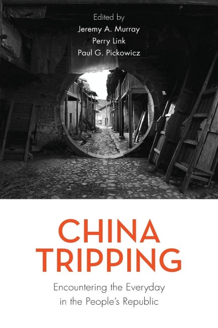 China Tripping: Encountering the Everyday in the Peoples Republic