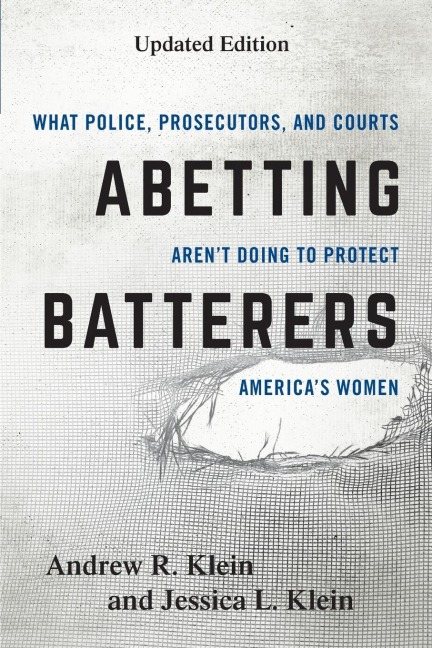 Abetting Batterers: What Police, Prosecutors, and Courts Arent Doing to Protect Americas Women