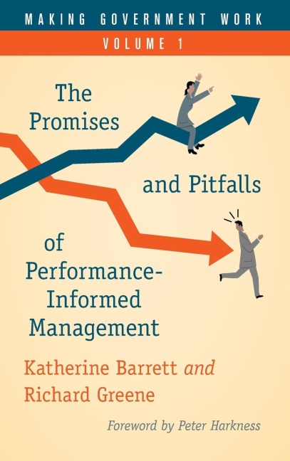 Making Government Work: The Promises and Pitfalls of Performance-Informed Management