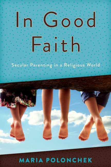 In Good Faith: Secular Parenting in a Religious World