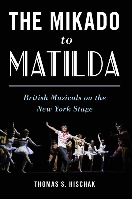 Mikado to Matilda: British Musicals on the New York Stage