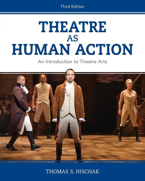 Theatre as Human Action: An Introduction to Theatre Arts