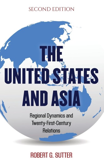 United States and Asia: Regional Dynamics and Twenty-First-Century Relations