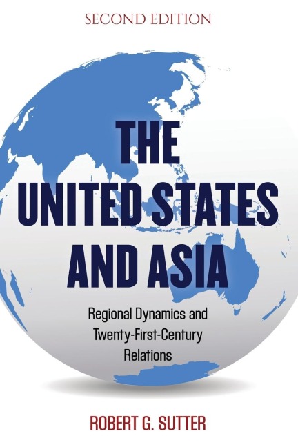 United States and Asia: Regional Dynamics and Twenty-First-Century Relations