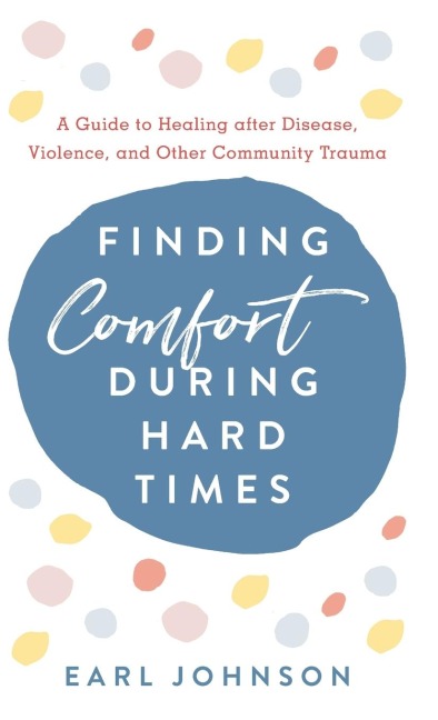 Finding Comfort During Hard Times: A Guide to Healing after Disaster, Violence, and Other Community Trauma