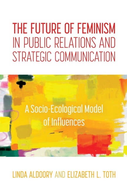 Future of Feminism in Public Relations and Strategic Communication: A Socio-Ecological Model of Influences