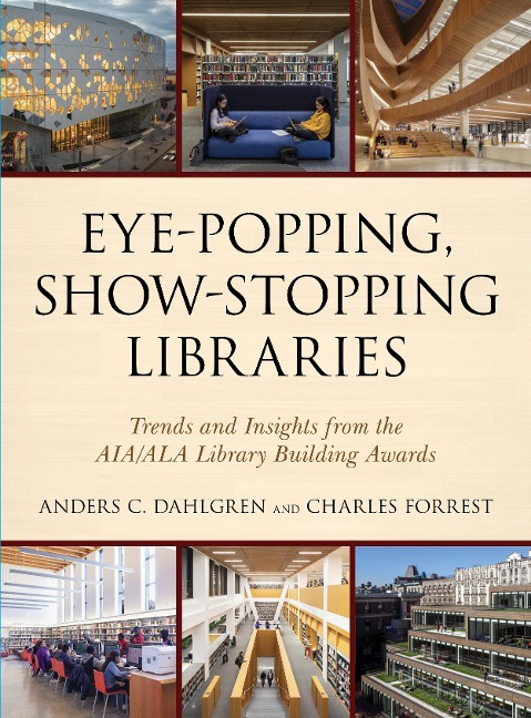 Eye-Popping, Show-Stopping Libraries: Trends and Insights from the Aia/ALA Library Building Awards
