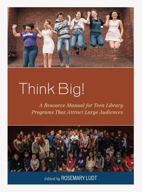Think Big!: A Resource Manual for Teen Library Programs That Attract Large Audiences